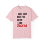 I Don't Know About You But I'm Feeling Cruisy Too T-shirt