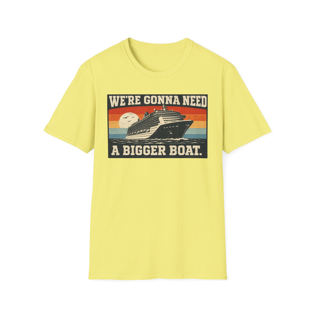 We're Gonna Need A Bigger Boat T-Shirt