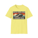 We're Gonna Need A Bigger Boat T-Shirt