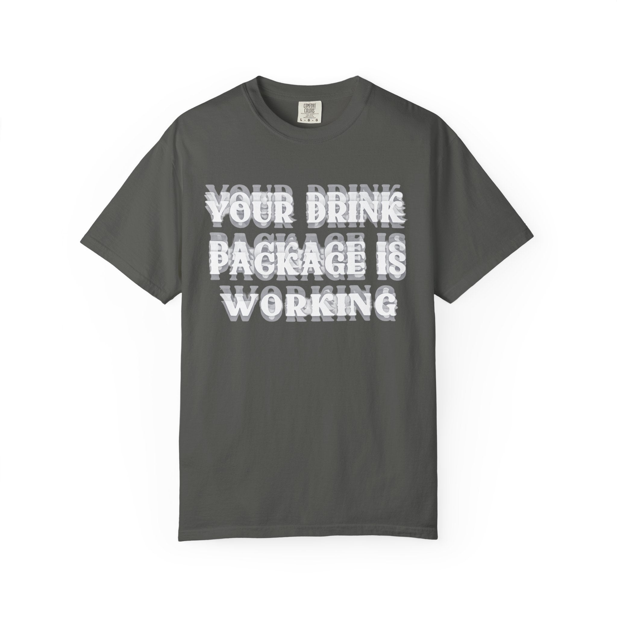 Your Drink Package Is Working T-shirt