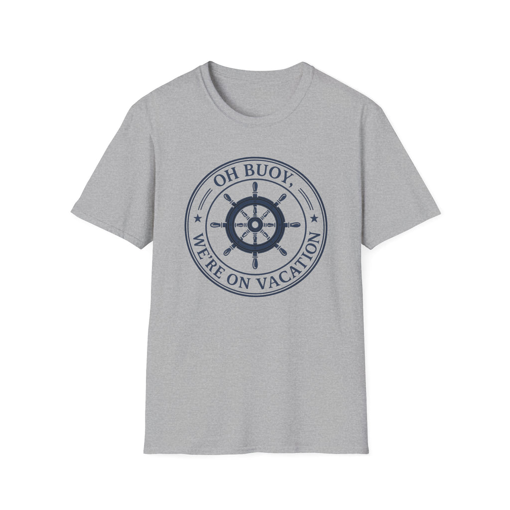 Oh Buoy We're On Vacation T-Shirt