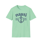 Nauti Since Birth T-Shirt