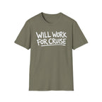 Will Work For Cruise T-Shirt
