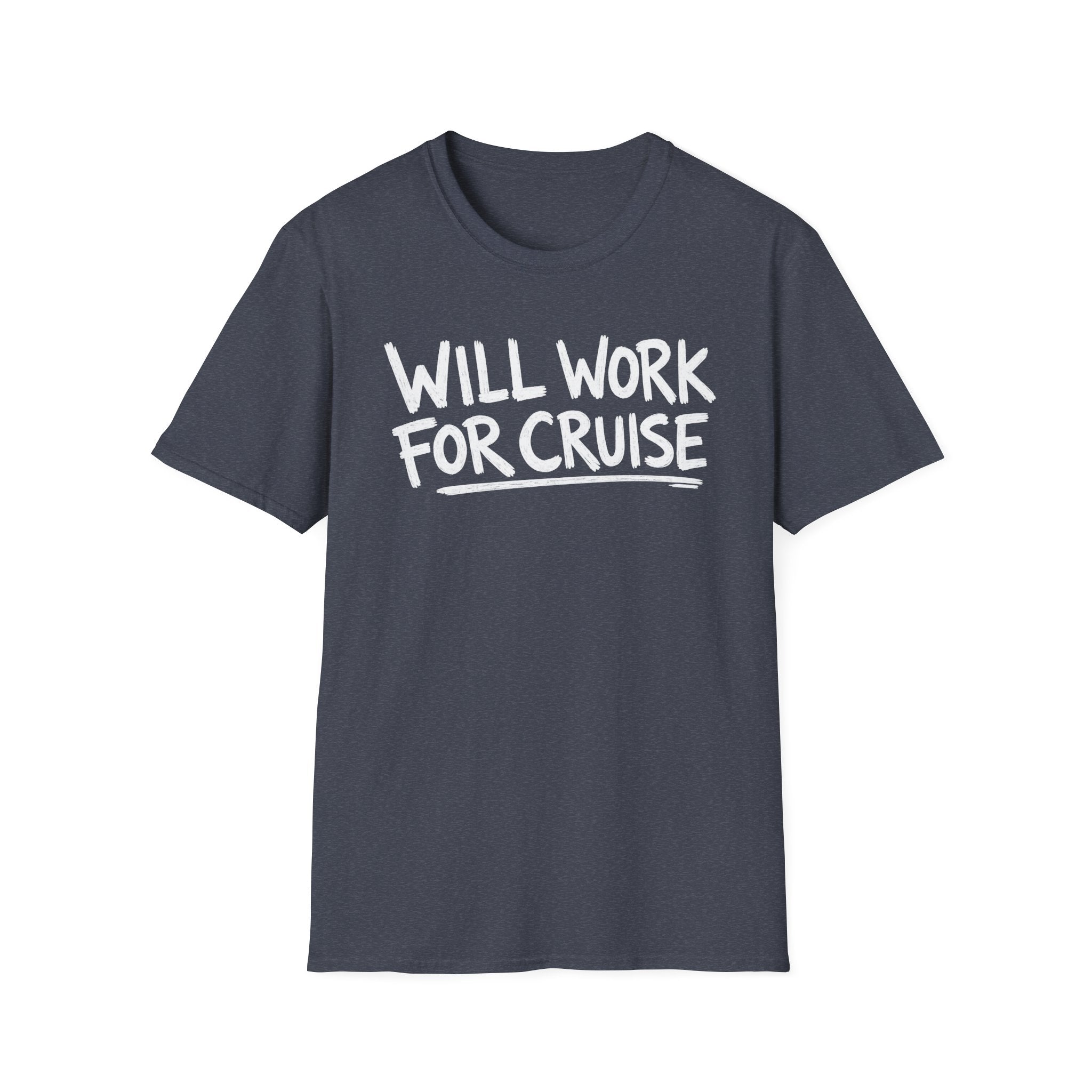 Will Work For Cruise T-Shirt