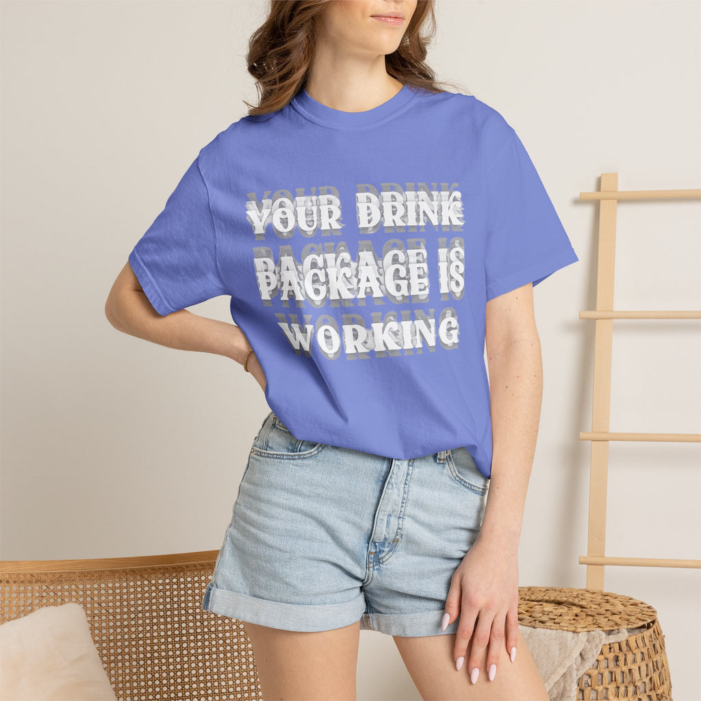 Your Drink Package Is Working T-shirt