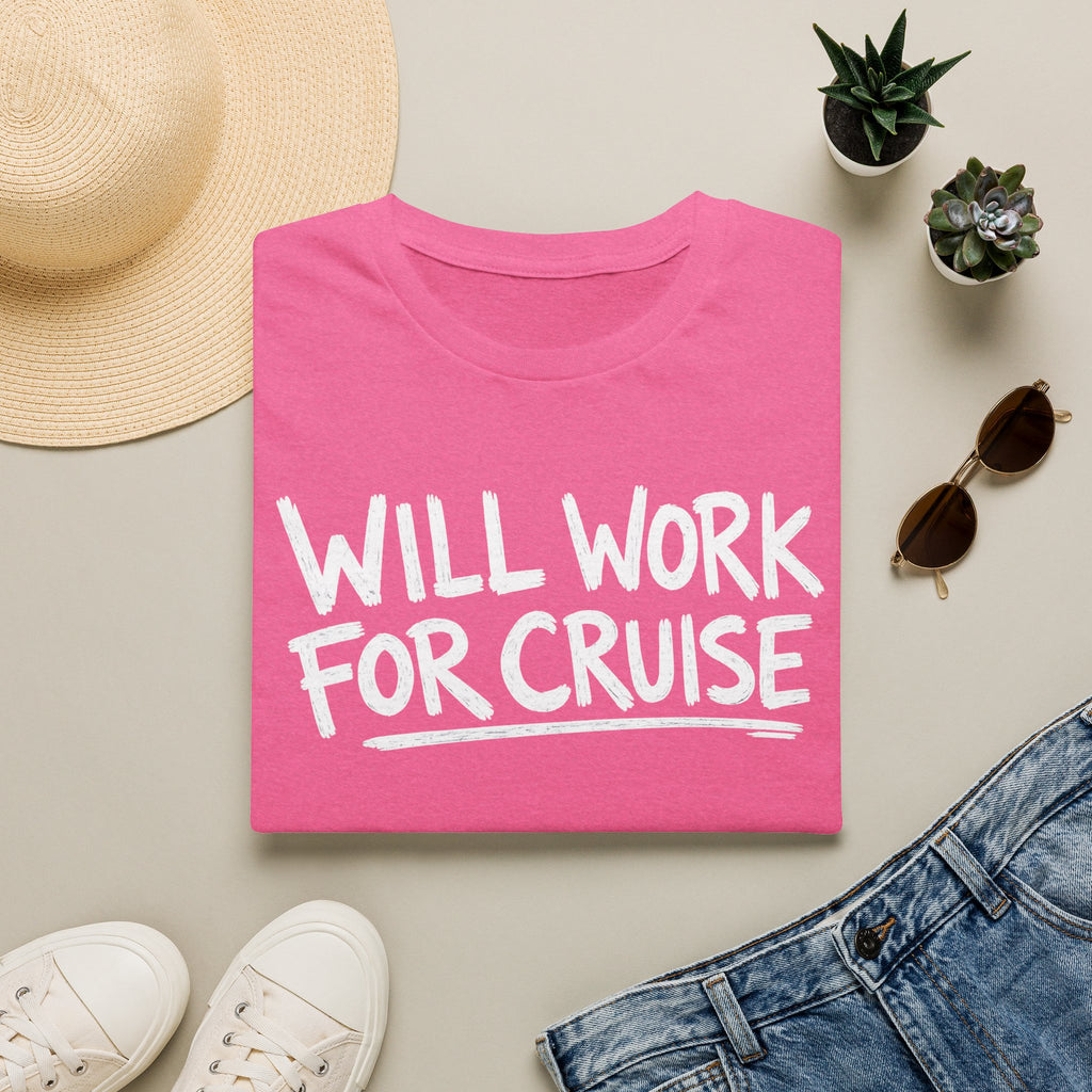 Will Work For Cruise T-Shirt