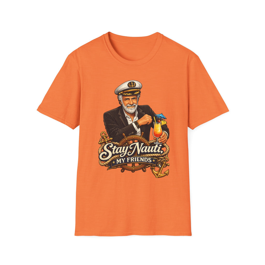 Stay Nauti My Friends T-Shirt
