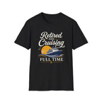 Retired And Cruising Full Time T-Shirt