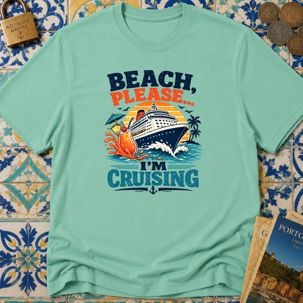Beach Please I'm Cruising T-shirt