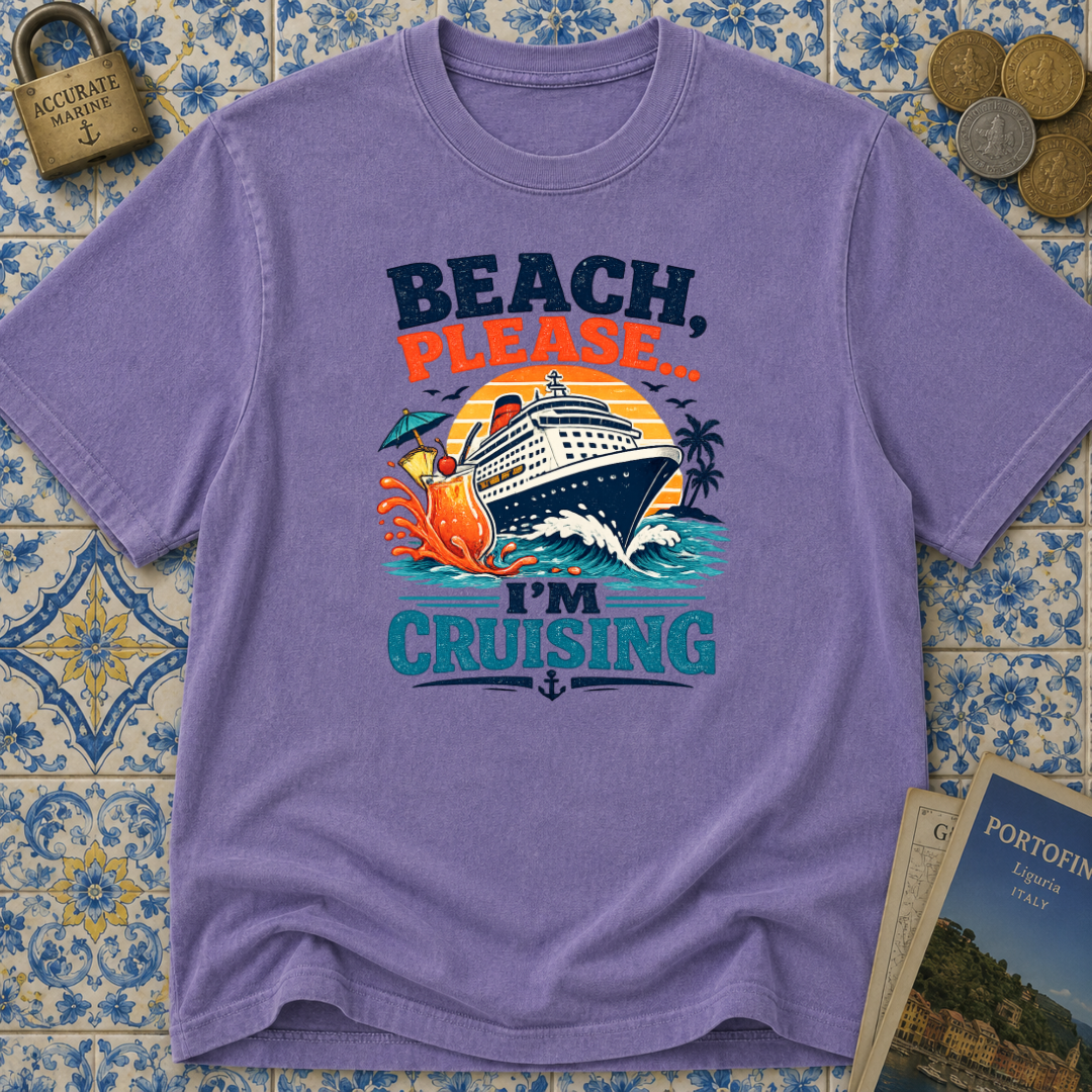 Beach Please I'm Cruising T-shirt