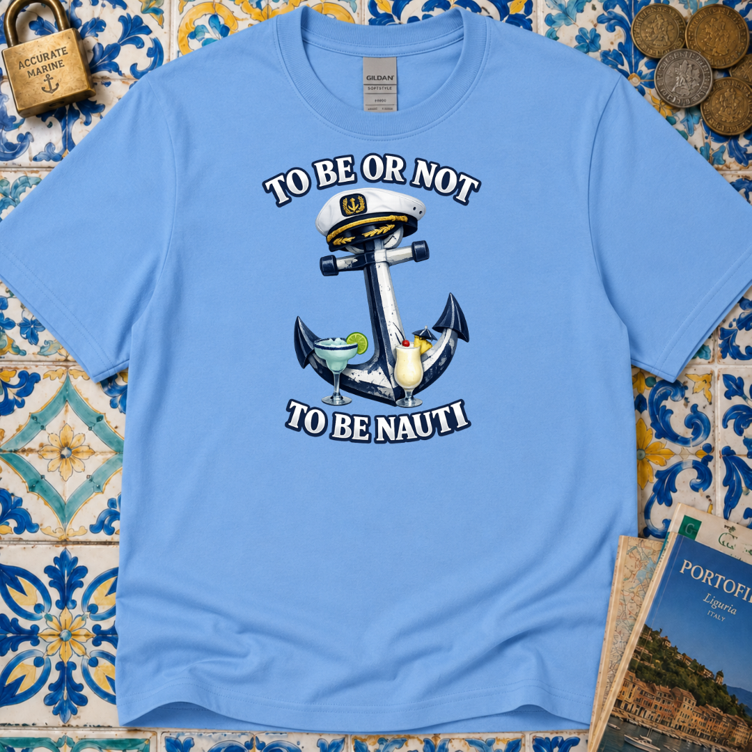 To Be Or Not To Be Nauti T-Shirt