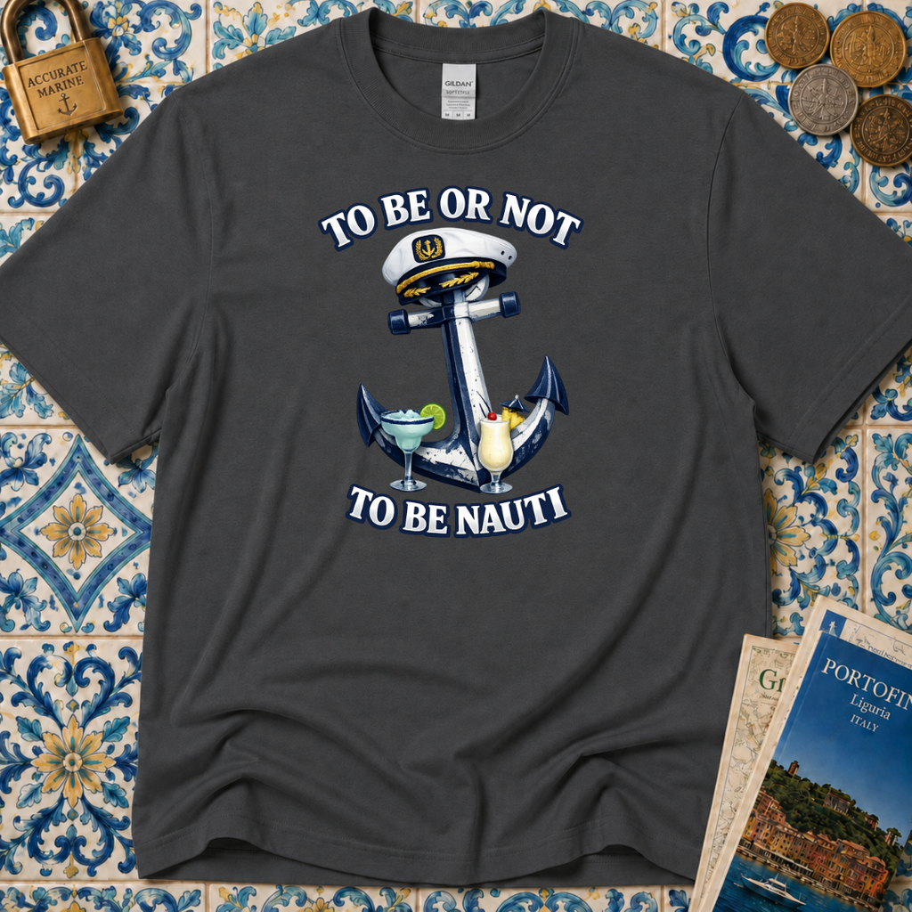To Be Or Not To Be Nauti T-Shirt