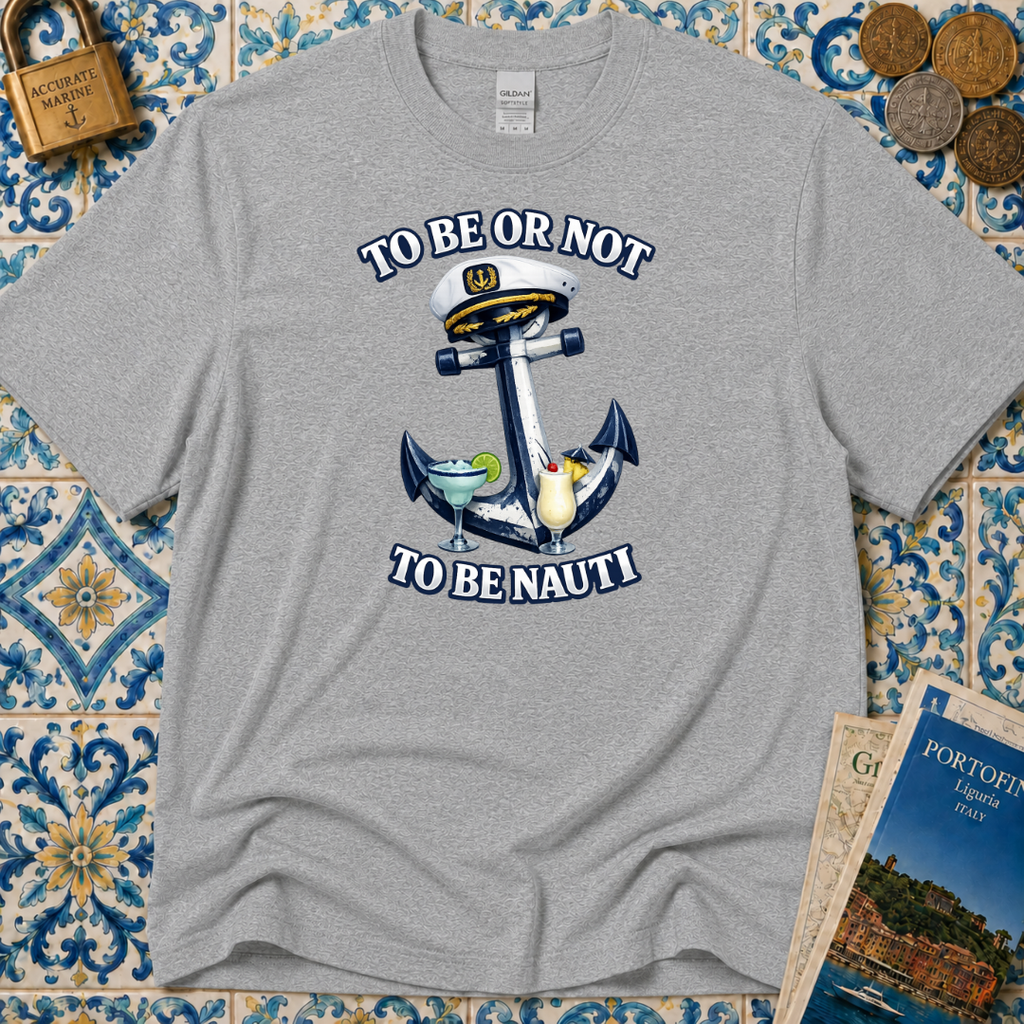 To Be Or Not To Be Nauti T-Shirt