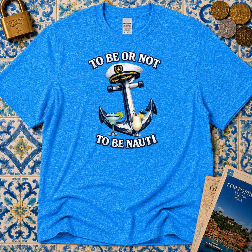 To Be Or Not To Be Nauti T-Shirt