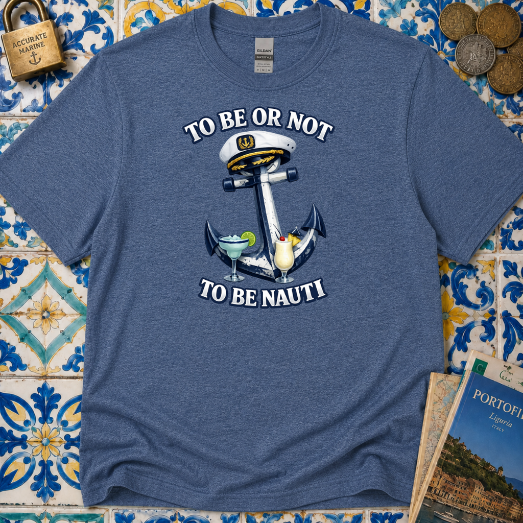 To Be Or Not To Be Nauti T-Shirt