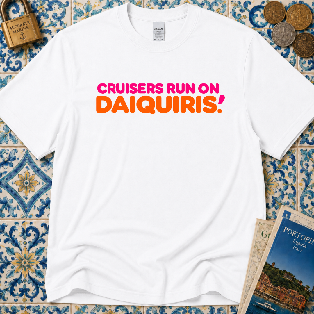 Cruisers Run On Daiquiris T-Shirt