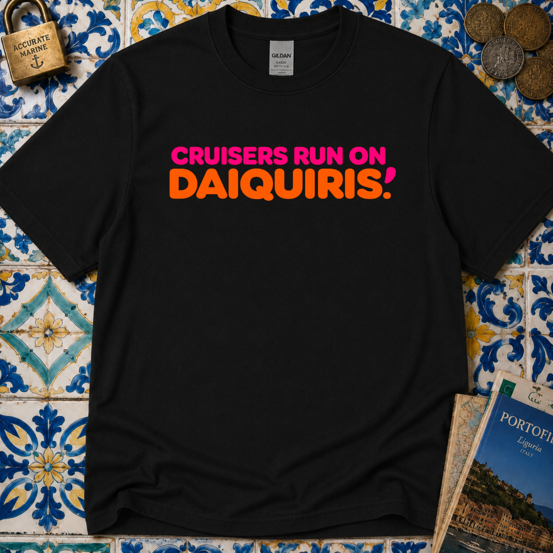 Cruisers Run On Daiquiris T-Shirt