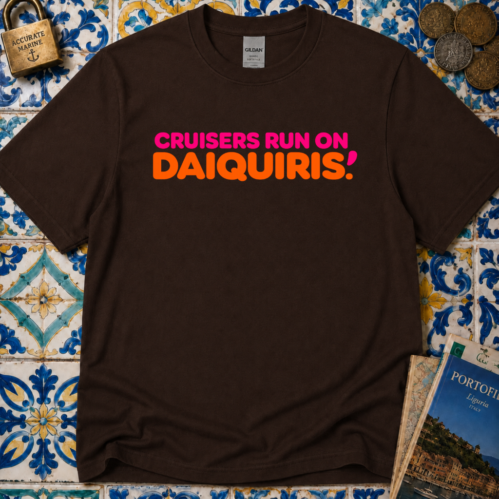Cruisers Run On Daiquiris T-Shirt