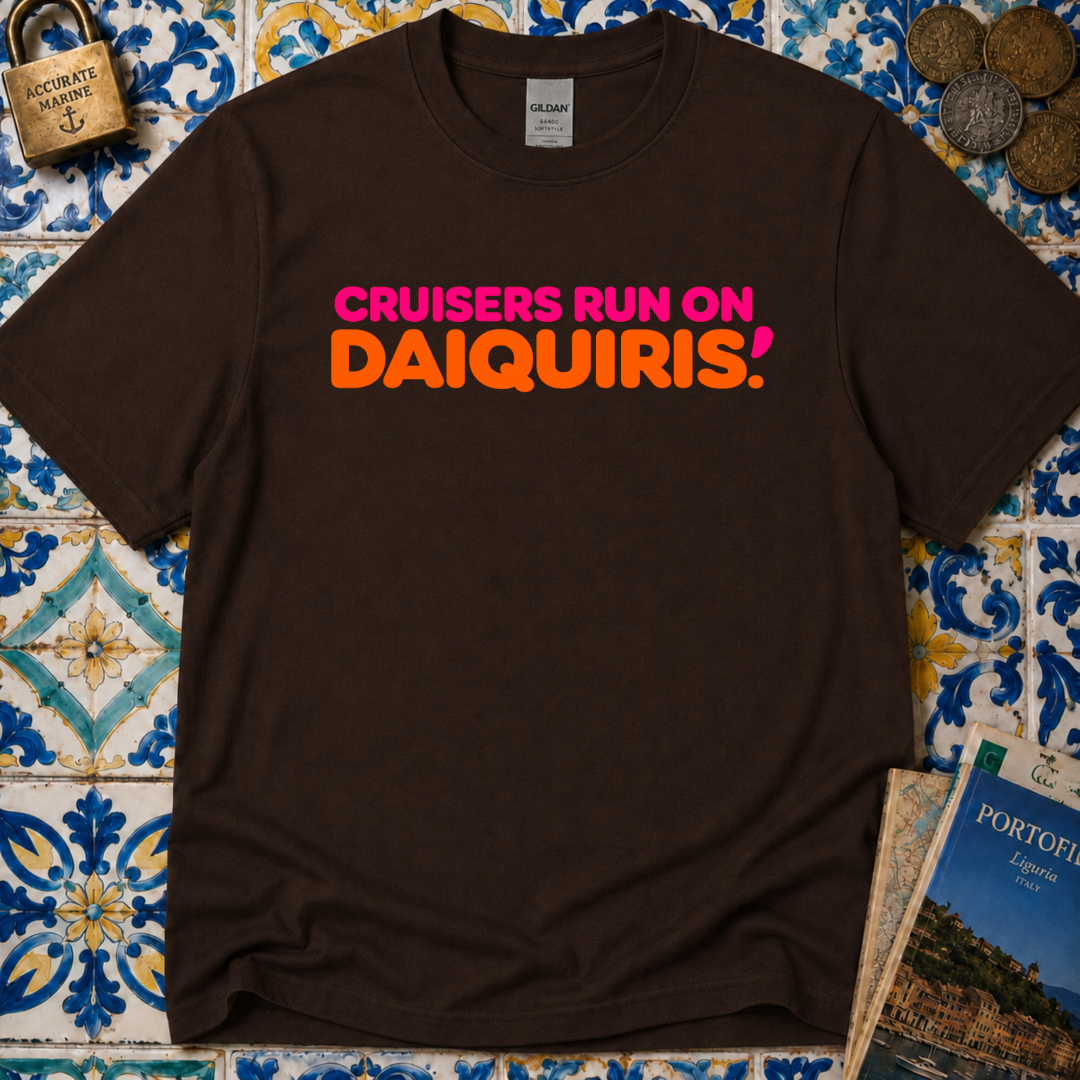 Cruisers Run On Daiquiris T-Shirt