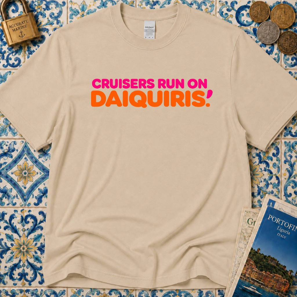 Cruisers Run On Daiquiris T-Shirt