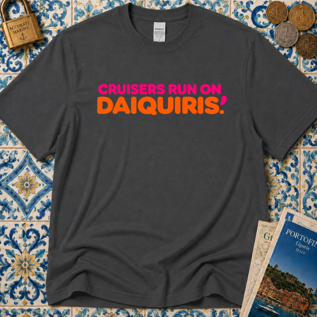Cruisers Run On Daiquiris T-Shirt