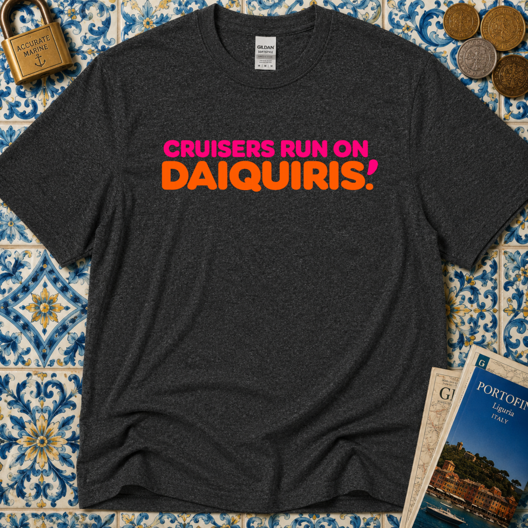 Cruisers Run On Daiquiris T-Shirt