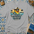 What the Duck Happens on a Cruise Stays on a Cruise T-Shirt