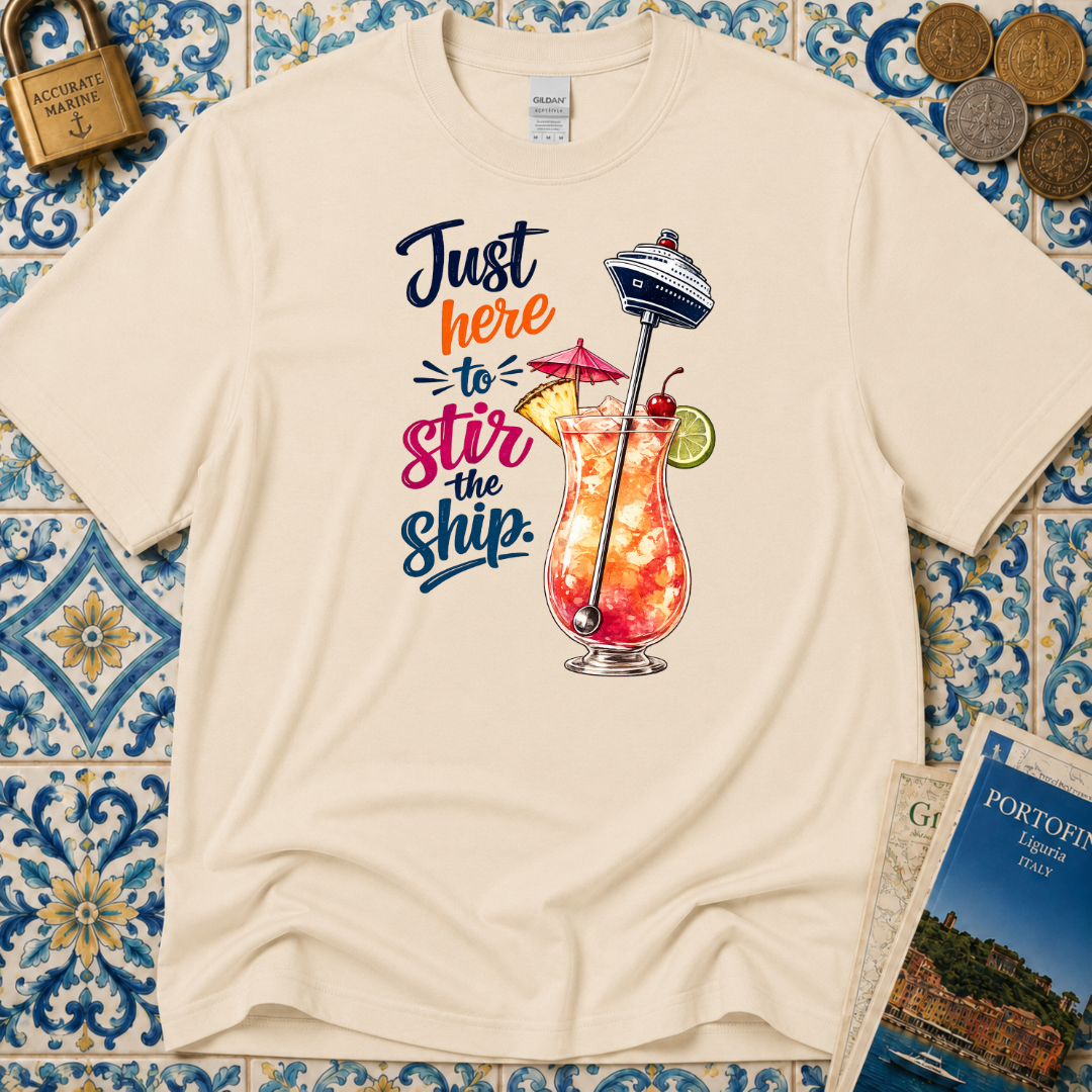 Just Here To Stir The Ship T-Shirt