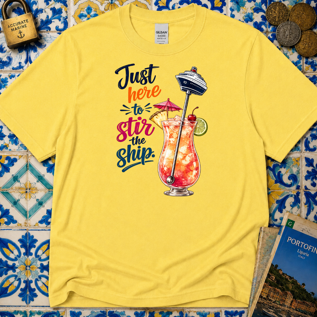 Just Here To Stir The Ship T-Shirt