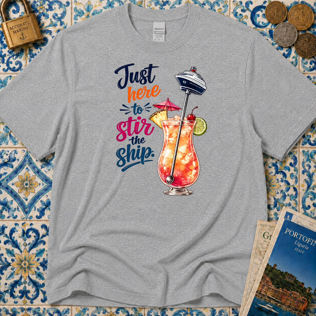 Just Here To Stir The Ship T-Shirt