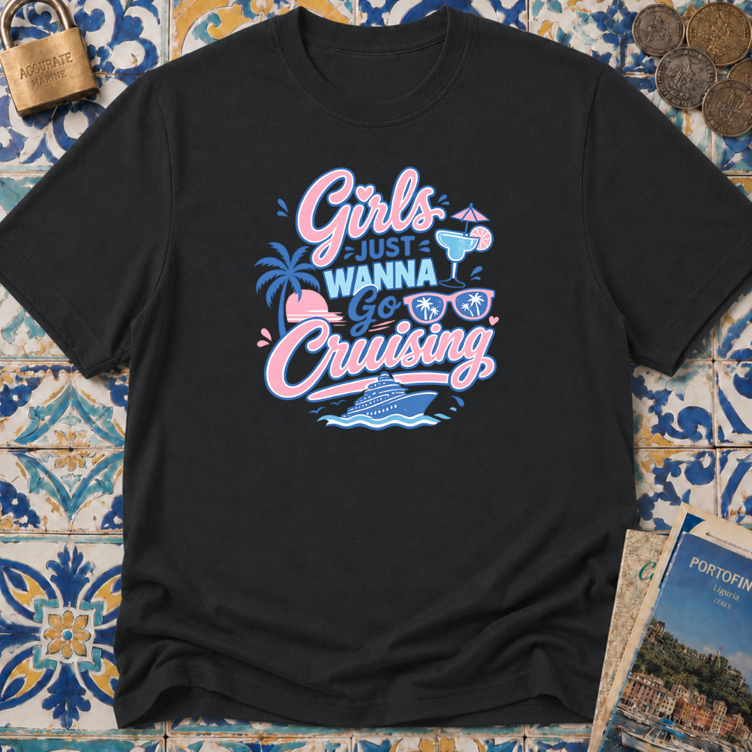 Girls Just Wanna Go Cruising T-shirt