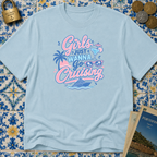 Girls Just Wanna Go Cruising T-shirt