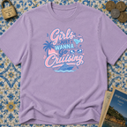 Girls Just Wanna Go Cruising T-shirt