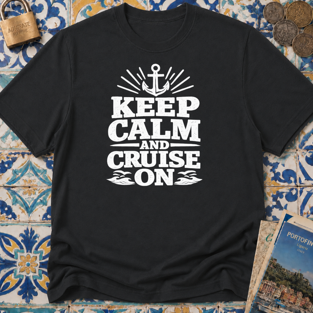 Keep Calm And Cruise On T-shirt