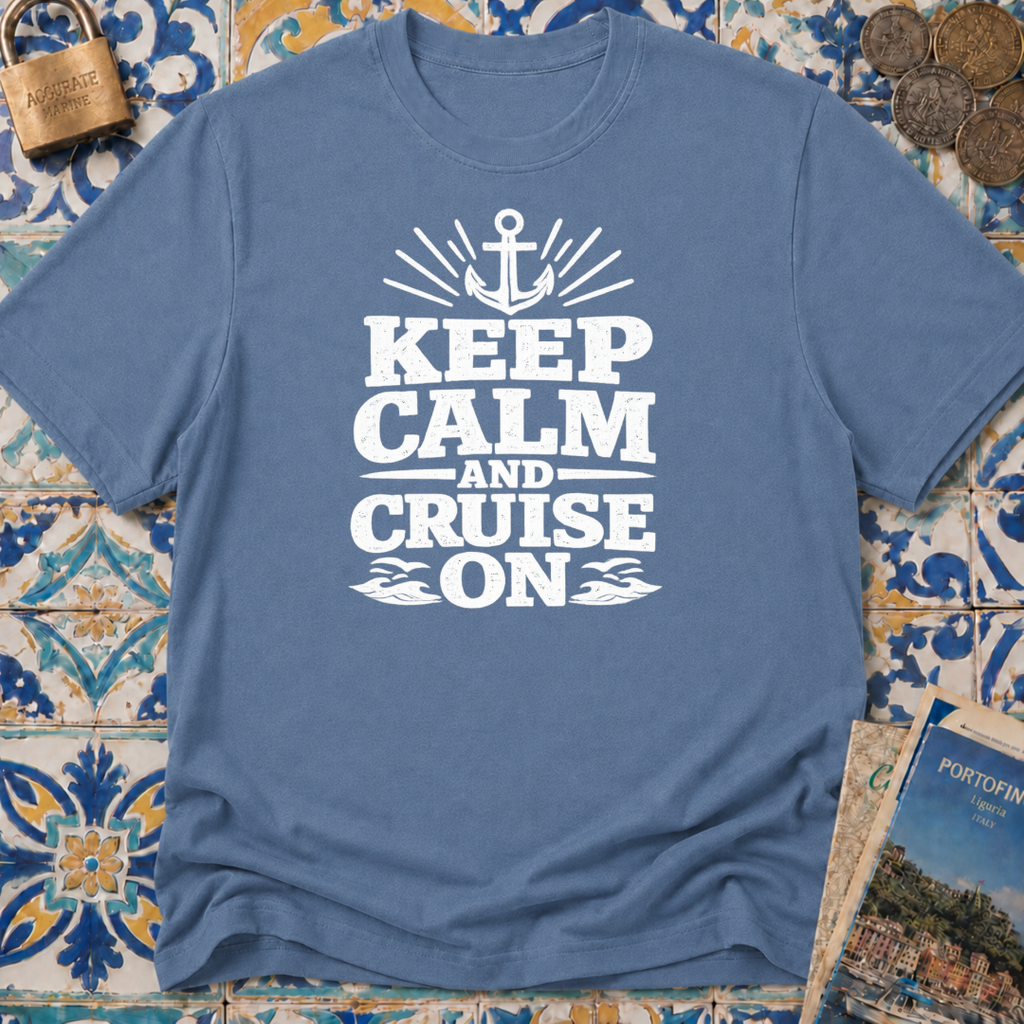 Keep Calm And Cruise On T-shirt