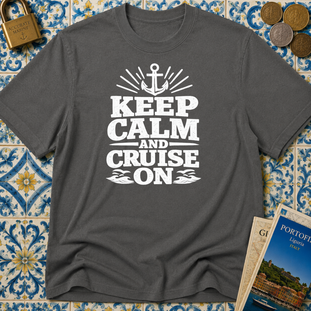 Keep Calm And Cruise On T-shirt