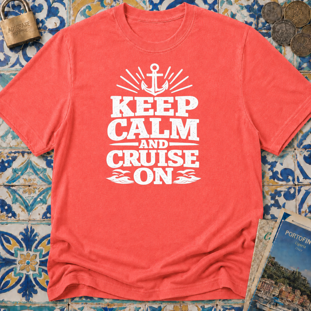 Keep Calm And Cruise On T-shirt
