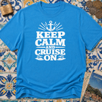 Keep Calm And Cruise On T-shirt