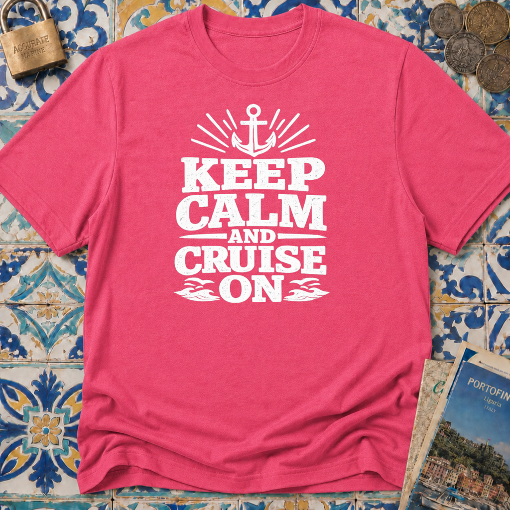 Keep Calm And Cruise On T-shirt