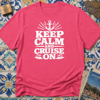 Keep Calm And Cruise On T-shirt