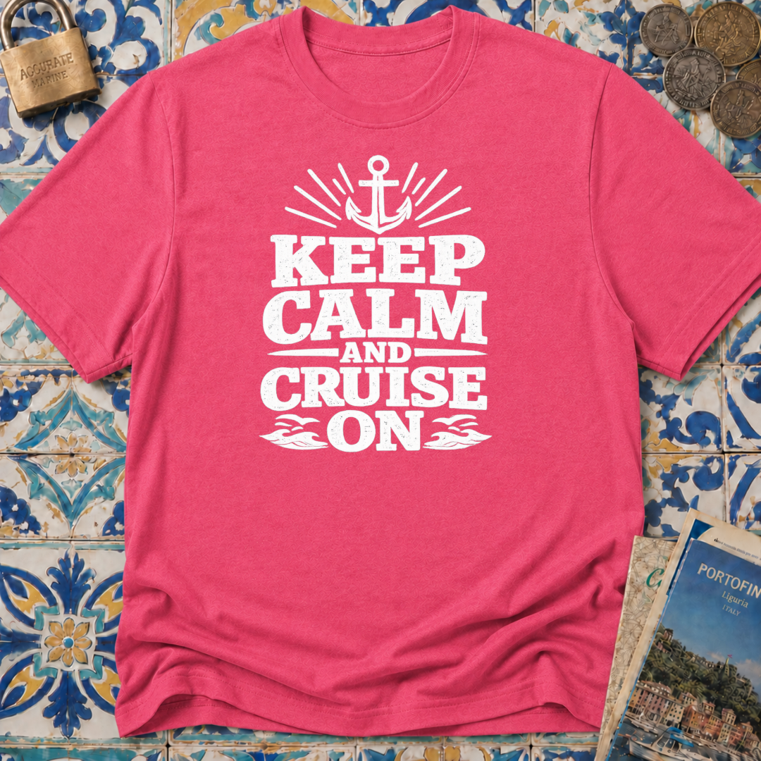 Keep Calm And Cruise On T-shirt