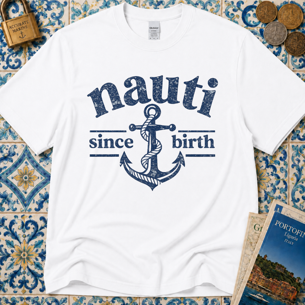 Nauti Since Birth T-Shirt