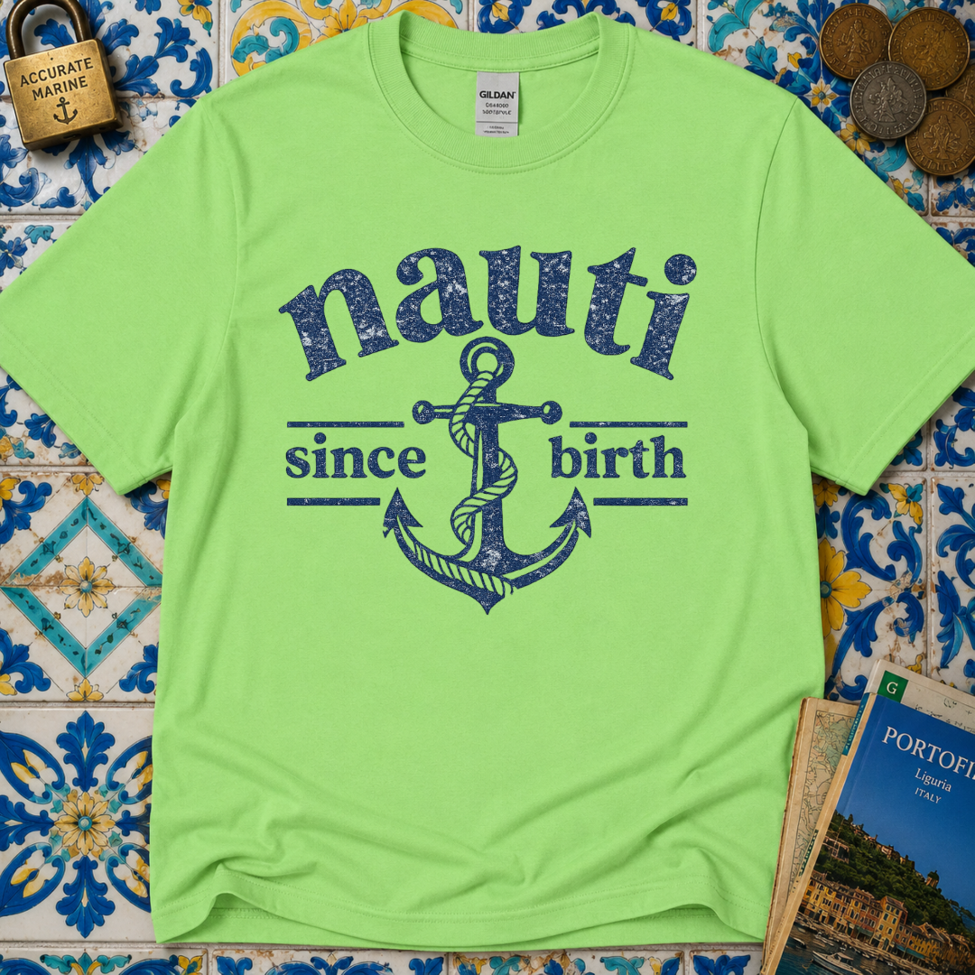 Nauti Since Birth T-Shirt