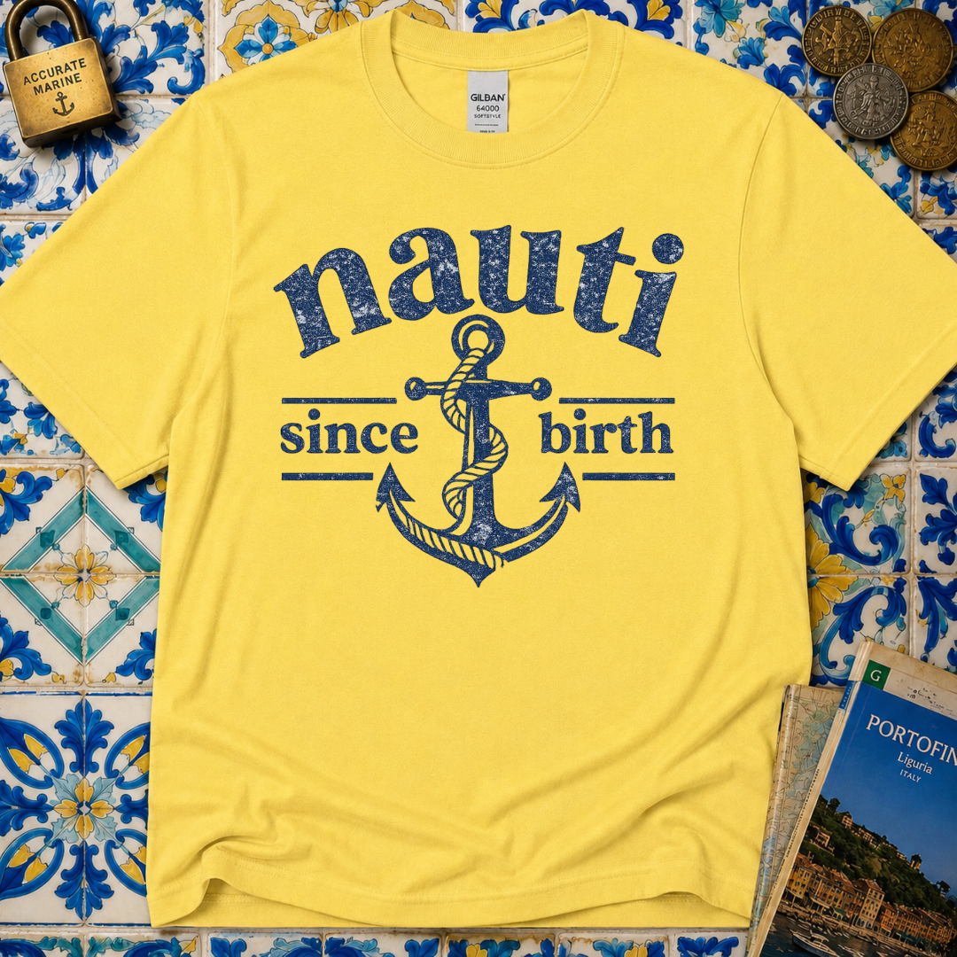 Nauti Since Birth T-Shirt
