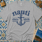 Nauti Since Birth T-Shirt