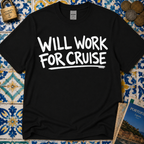 Will Work For Cruise T-Shirt