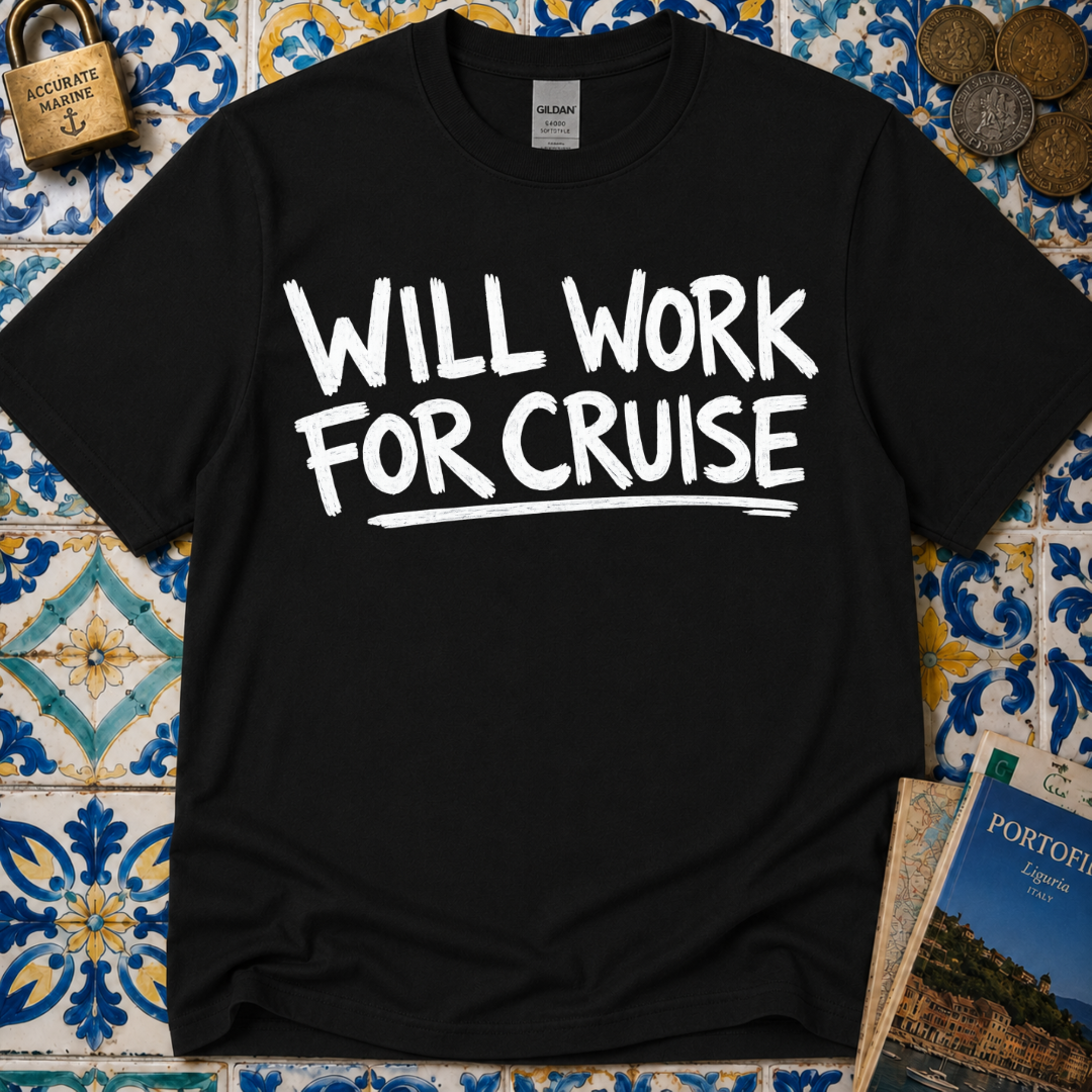 Will Work For Cruise T-Shirt