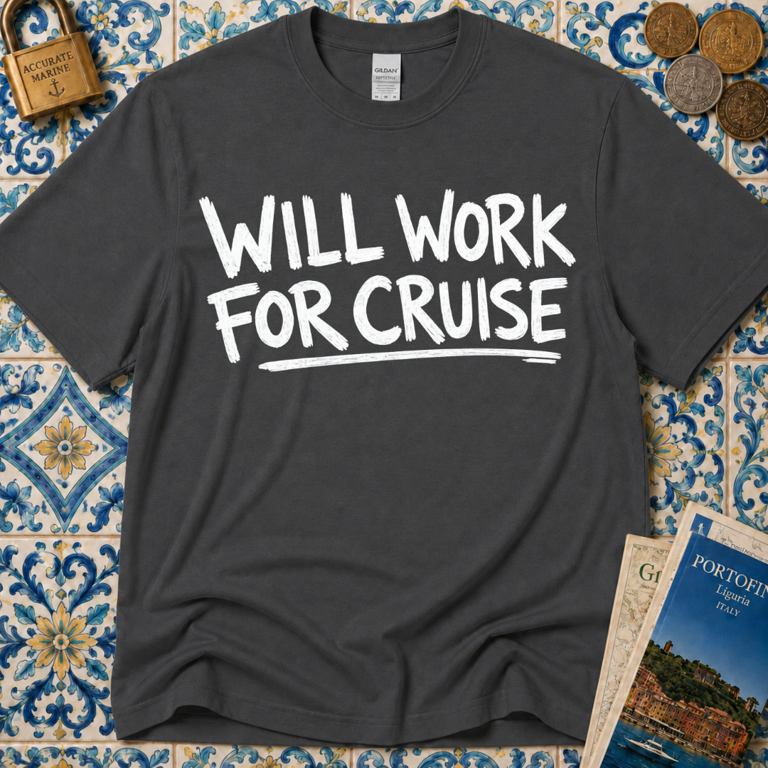 Will Work For Cruise T-Shirt