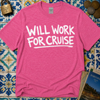 Will Work For Cruise T-Shirt