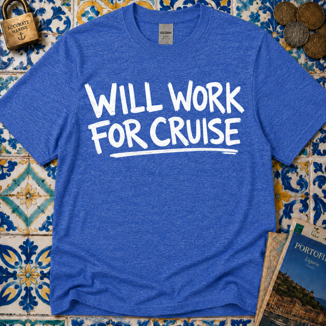Will Work For Cruise T-Shirt